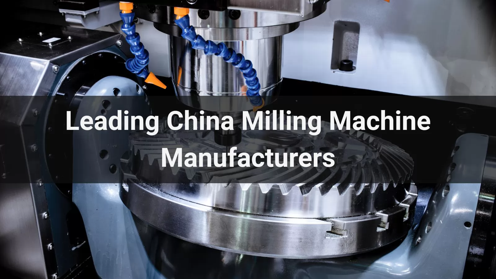 Leading 10 China Milling Machine Manufacturers in 2025